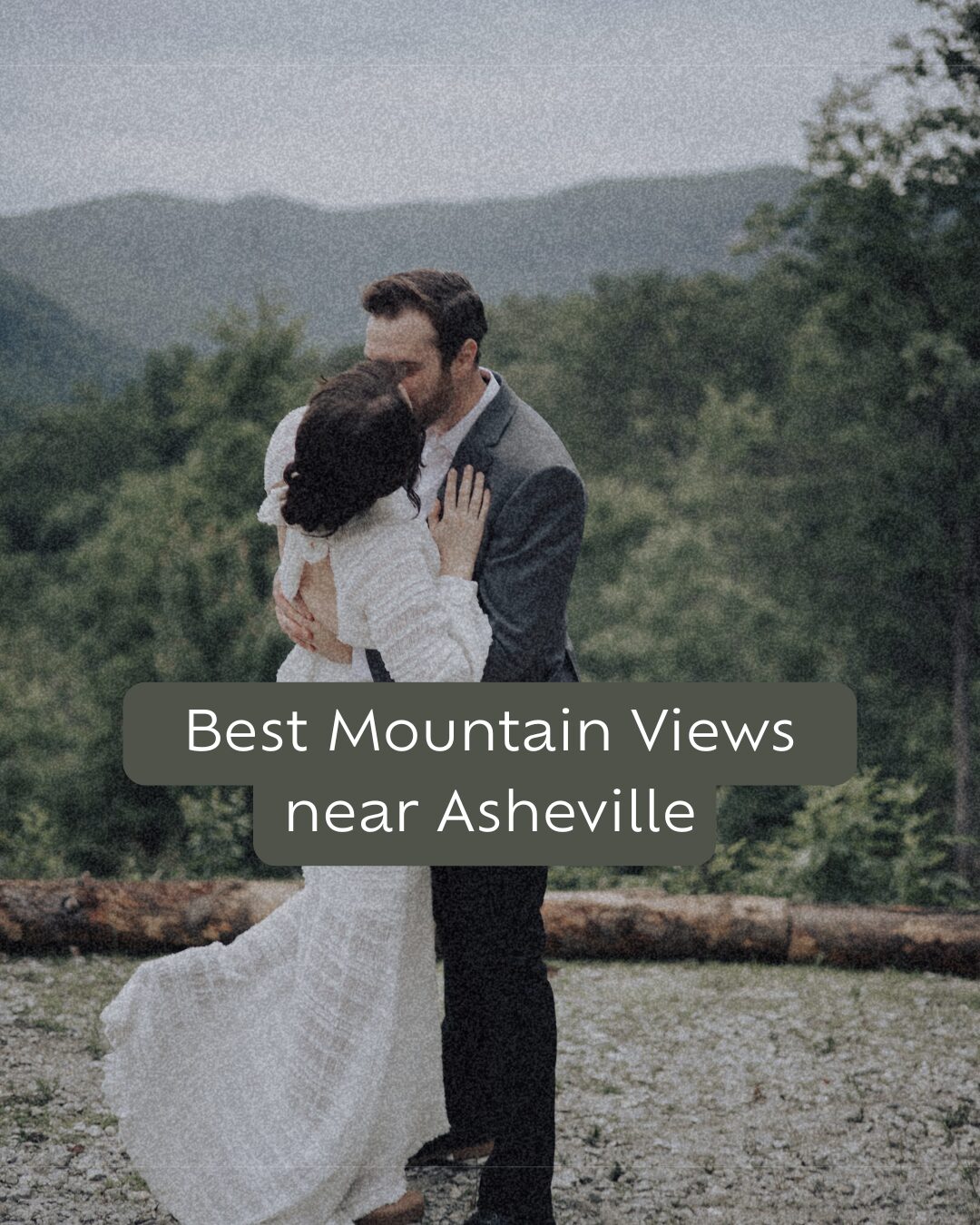 A bride and groom kiss with a view of the mountains in the background. Text overlay says "best mountain views near Asheville"